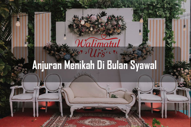 Bulan Syawwal Adalah Bulan Yang Dianjurkan Untuk Menikah